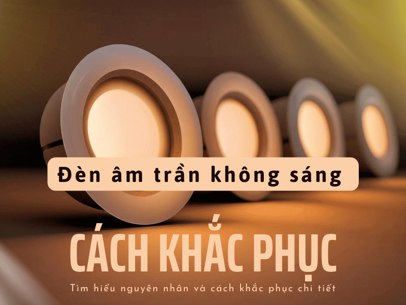 hướng dẫn cách sửa lỗi đèn led không sáng