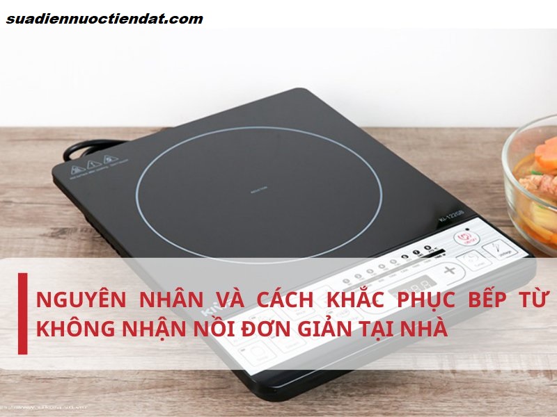 nguyên nhận bếp từ không nhận nồi