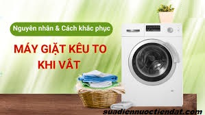 khắc phục lỗi máy giặt kêu to