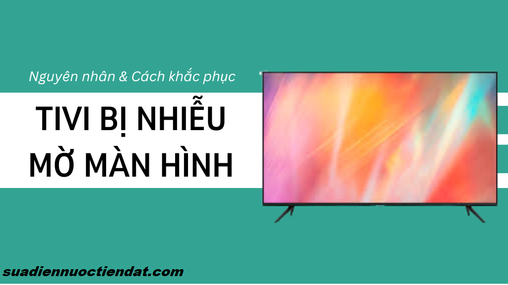 khắc phục tivi bị nhòe màu