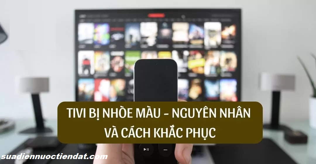 nguyên nhân tivi bị nhòe màu