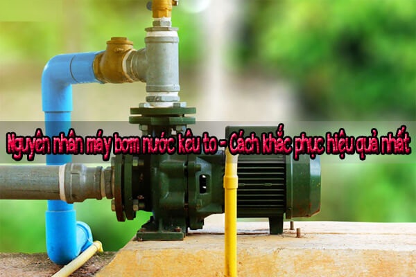 nguyên nhân máy bơm nước kêu to