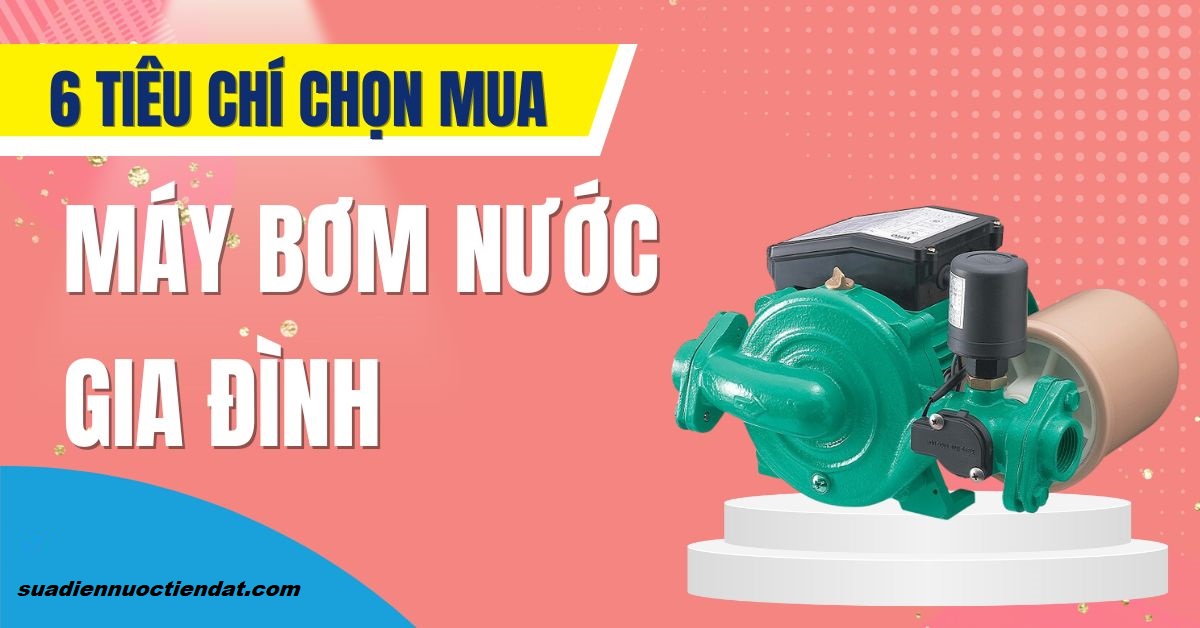 kinh nhiệm chọn máy bơm nước phù hợp