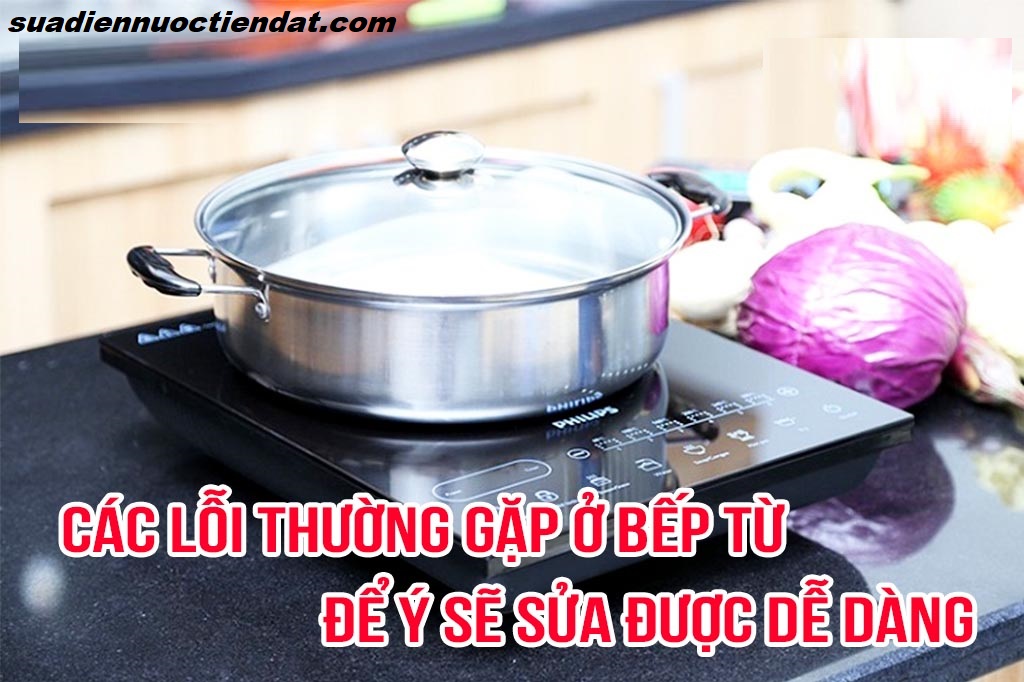 các lỗi bếp từ thường gặp