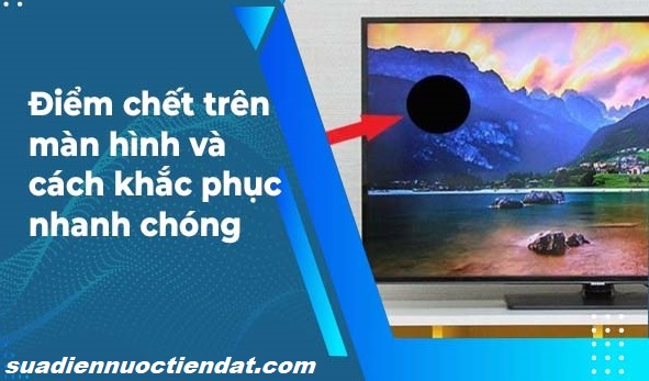 khắc phục lỗi tivi bị đốm sáng ám màu