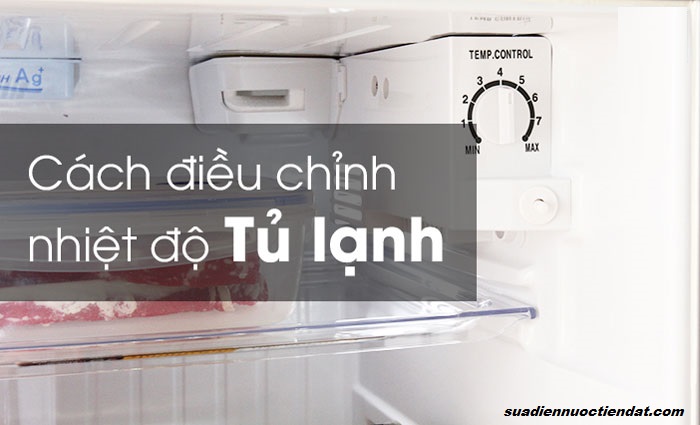 các cách điều chỉnh nhiệt độ tủ lạnh